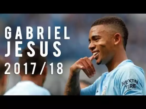 Video: Gabriel Jesus 2017/18 | Skills, Driblling and Goals ? HD